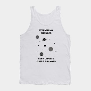 Everything Changes... Tank Top